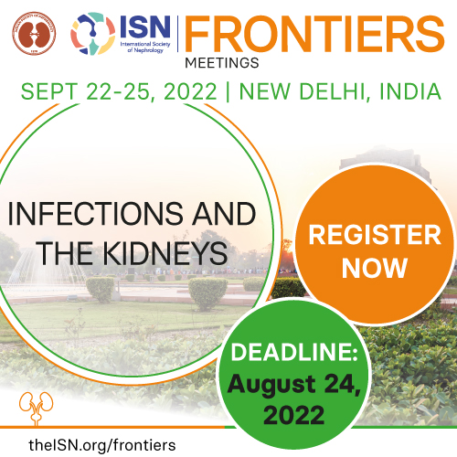 Join the ISN Frontiers Meeting on Infections and the Kidney in New Delhi - Sept 22-25, 2022